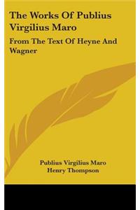 The Works Of Publius Virgilius Maro