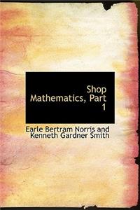 Shop Mathematics, Part 1