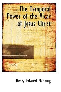 The Temporal Power of the Vicar of Jesus Christ