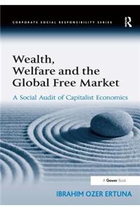 Wealth, Welfare and the Global Free Market