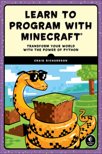 Learn to Program with Minecraft: Transform Your World with the Power of Python