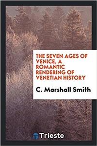 THE SEVEN AGES OF VENICE, A ROMANTIC REN