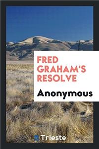 FRED GRAHAM'S RESOLVE