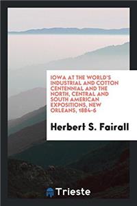 IOWA AT THE WORLD'S INDUSTRIAL AND COTTO