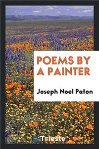 Poems, by a Painter [sir J.N. Paton].