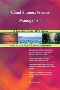 Cloud Business Process Management A Complete Guide - 2019 Edition