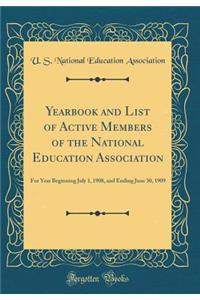 Yearbook and List of Active Members of the National Education Association: For Year Beginning July 1, 1908, and Ending June 30, 1909 (Classic Reprint)