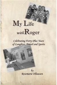 My Life With Roger: Celebrating Forty-Plus Years of Laughter, Travel and Sports