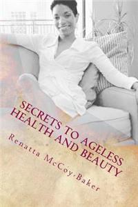 Secrets to Ageless Health and Beauty