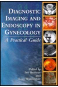 Diagnostic Imaging and Endoscopy in Gynecology: A Practical Guide
