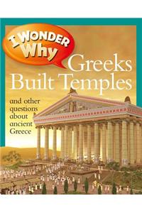 I Wonder Why Greeks Built Temples: And Other Questions About Ancient Greece