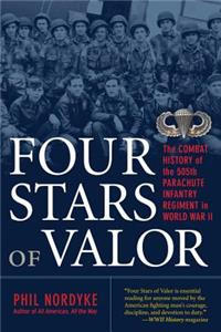 Four Stars of Valor: The Combat History of the 505th Parachute Infantry Regiment in World War II