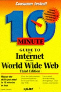 10 Minute Guide to the Internet and World Wide Web (SAMS TEACH YOURSELF IN 10 MINUTES)