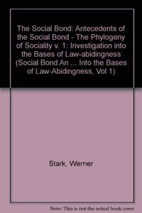 Social Bond, an Investigation Into the Bases of Law-Abidingness, Vol. I