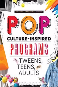 Pop Culture-Inspired Programs for Tweens, Teens, and Adults