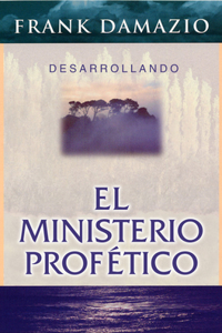 Desarrollando El Ministerio Profetico