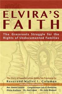 Elvira's Faith: The Grassroots Struggle for the Rights of Undocumented Families