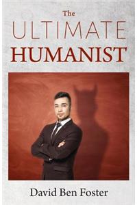 The Ultimate Humanist