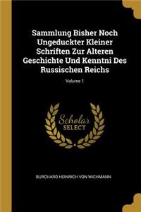 Sammlung Bisher Noch Ungeduckter Kleiner Schriften Zur Alteren Geschichte Und Kenntni Des Russischen Reichs; Volume 1