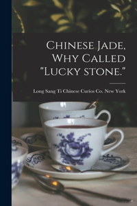 Chinese Jade, Why Called "lucky Stone."