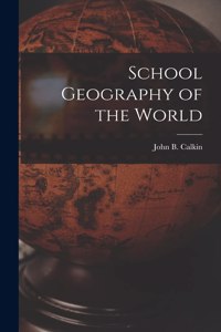 School Geography of the World [microform]
