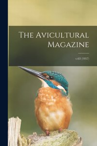 The Avicultural Magazine; v.63 (1957)