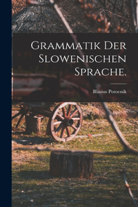 Grammatik der slowenischen Sprache.