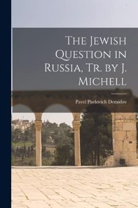 Jewish Question in Russia, Tr. by J. Michell