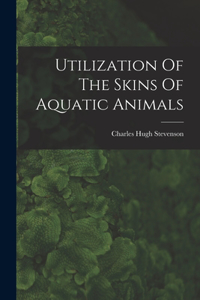 Utilization Of The Skins Of Aquatic Animals