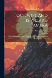 Tom Swift and His Wizard Camera