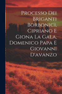 Processo Dei Briganti Borbonici, Cipriano E Giona La Gala, Domenico Papa E Giovanni D'avanzo