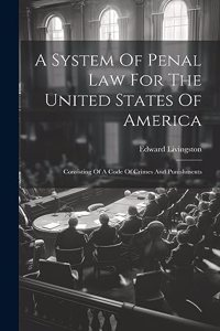 System Of Penal Law For The United States Of America