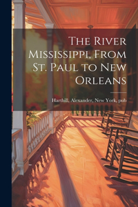 River Mississippi, From St. Paul to New Orleans