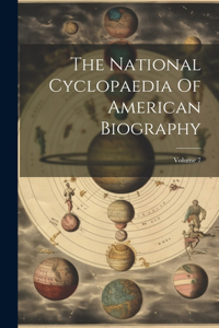 National Cyclopaedia Of American Biography; Volume 7