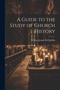 A Guide to the Study of Church History