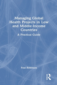 Managing Global Health Projects in Low and Middle-Income Countries