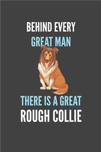 Behind Every Great Man There Is A Great Rough Collie