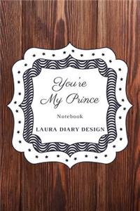 You're My Prince (Notebook) Laura Diary Design