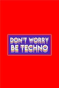 Don't Worry Be Techno: Lined Journal - Don't Worry Be Techno Funny Rave EDM Party Animal Gift - Red Ruled Diary, Prayer, Gratitude, Writing, Travel, Notebook For Men Women