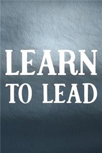 Learn To Lead