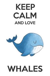 Keep Calm And Love Whales