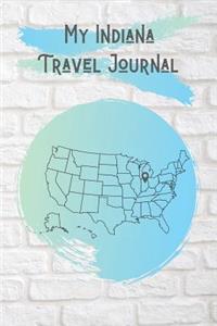 My Indiana Travel Journal: A Cool Travel Journal For Teenagers. 6x9 Lined Vacation Diary, or Road Trip Notebook for Teens and Kids of All Ages.