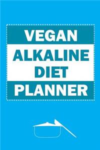 Vegan Alkaline Diet Planner: Vegan Bodybuilding Diet 101 Planner For Weight Loss For Everybody On The Go (Vegan Running Recipes Meal Planner, Weight Gain Meal Planner, Meal Plan