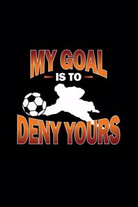 My Goal Is To Deny Yours
