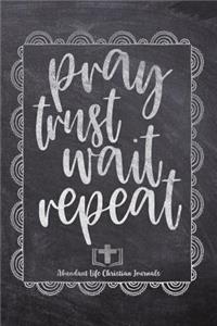 Pray Trust Wait Repeat