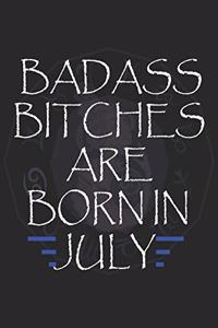Badass Bitches Are Born In July
