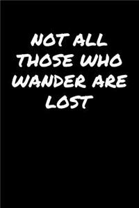 Not All Those Who Wander Are Lost����