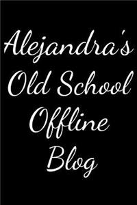 Alejandra's Old School Offline Blog: Notebook / Journal / Diary - 6 x 9 inches (15,24 x 22,86 cm), 150 pages.