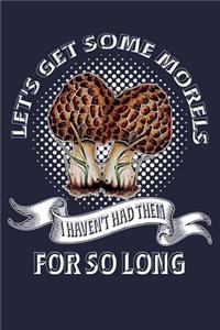 Let's Get Some Morels I Haven't Had Them For So Long