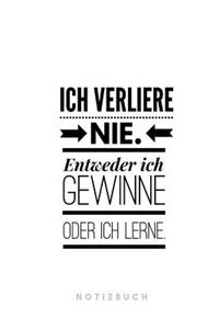 Ich verliere nie. Entweder ich gewinne oder ich lerne. Notizbuch